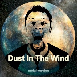 Dust In The Wind (Metal Version)