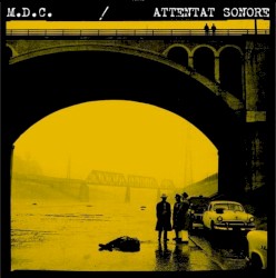 M.D.C. / Attentat Sonore