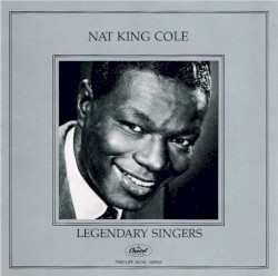 Legendary Singers: Nat King Cole