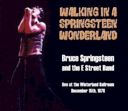 Walking in a Springsteen Wonderland: Live at the Winterland Ballroom: December 15th, 1978
