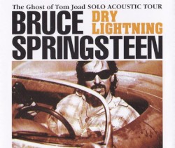 The Ghost of Tom Joad Solo Acoustic Tour: Dry Lightning