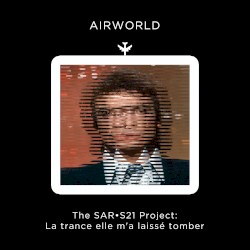 The SAR•S21 Project: La trance elle m'a laissé tomber