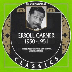 The Chronological Classics: Erroll Garner 1950-1951