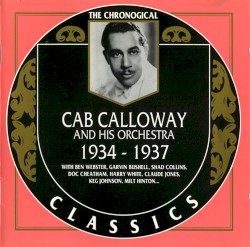 The Chronological Classics: Cab Calloway and His Orchestra: 1934‐1937