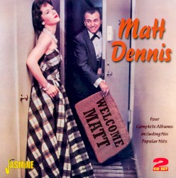 Plays and Sings / Songs of Rodgers and Hart / Dennis, Anyone? / Welcome Matt Dennis