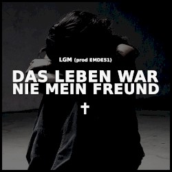 Das Leben War Nie Mein Freund