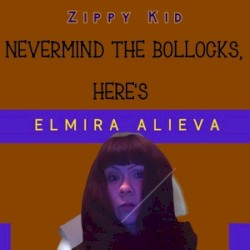 Never Mind the Bollocks, Here’s Elmira Alieva