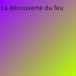 La découverte du feu