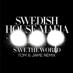 Save the World (Tom & Jame remix)