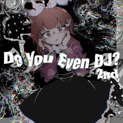 Do You Even DJ? 2nd