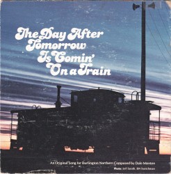 The Day After Tomorrow Is Comin' On a Train
