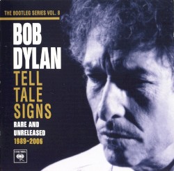 The Bootleg Series, Vol. 8: Tell Tale Signs: Rare and Unreleased 1989–2006