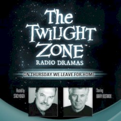 The Twilight Zone Radio Dramas, "On Thursday We Leave for Home"