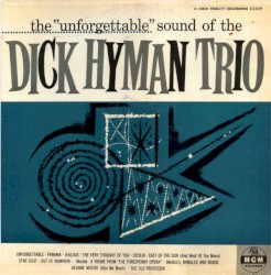 The "Unforgettable" Sound of the Dick Hyman Trio