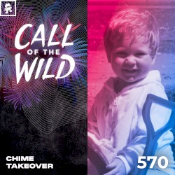 2025-08-13: 570 - Monstercat Call of the Wild: Chime Takeover