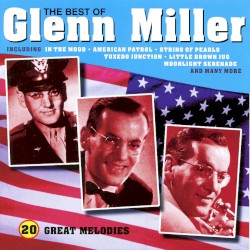 The Best of Glenn Miller: 20 Great Melodies