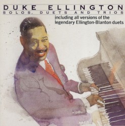 Duke Ellington: Solos, Duets, and Trios