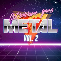 Retrowave Goes Metal, Vol. 2