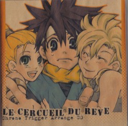 LE CERCUEIL DU REVE ~ Chrono Trigger Arrange CD