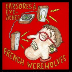 Earsores and Eye-aches