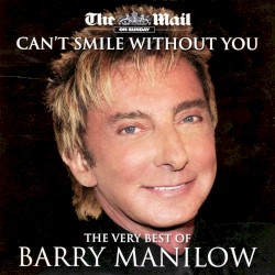 Can’t Smile Without You: The Very Best of Barry Manilow