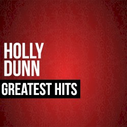 Holly Dunn Greatest Hits