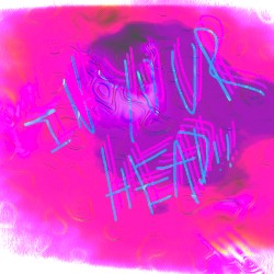 IN YOUR HEAD!! (´☢｀)