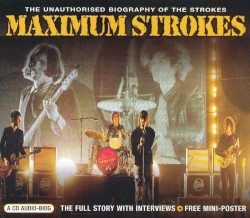 Maximum Strokes: The Unauthorized Biography of The Strokes