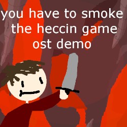 You Have to Smoke The Game - Demo 2 OST