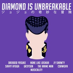 Diamond Is Unbreakable (JoJo’s Bizarre Adventure) [feat. Dreaded Yasuke, JY Shawty, Savvy Hyuga, Gr3ys0n, the Anime Man & Cdawgva]