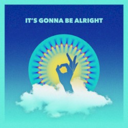 It’s Gonna Be Alright