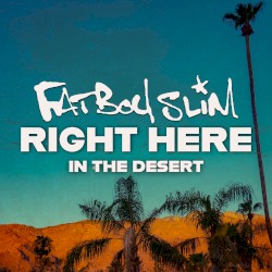 Fatboy Slim: Right Here, In The Desert