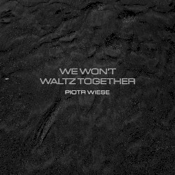 We Won’t Waltz Together