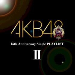 AKB48 15th Anniversary Single PLAYLIST II