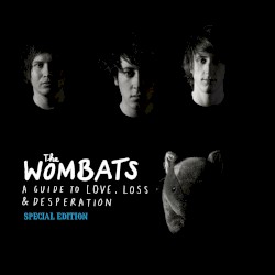 Proudly Present… A Guide to Love, Loss & Desperation (Special Edition)