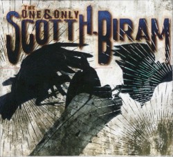 The One & Only Scott H. Biram