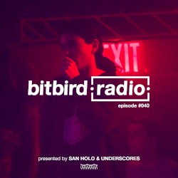 San Holo Presents: bitbird Radio #040