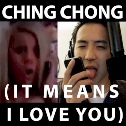 Ching Chong (It Means I Love You)