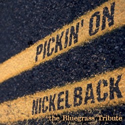 Pickin’ on Nickelback: The Bluegrass Tribute