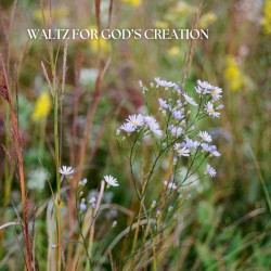 Waltz For God's Creation