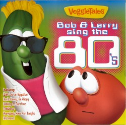 Bob & Larry Sing the 80s