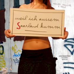 Weil ich aussem Saarland kumm