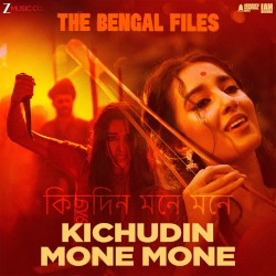 Kichudin Mone Mone (From "The Bengal Files")