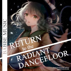 RETURN to the RADIANT DANCEFLOOR