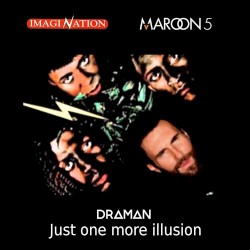 Just One More Illusion (Maroon 5 vs. Imagination)