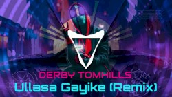Ullasa Gayike (Derby Tomhills remix)