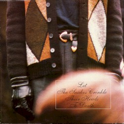 Let the Snakes Crinkle Their Heads to Death