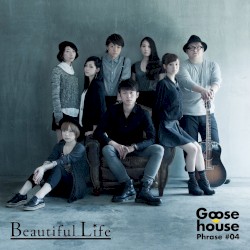 Goose house Phrase #04 Beautiful Life