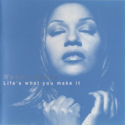 Life’s What You Make It