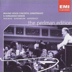 The Perlman Edition: Violin Concerto / Sonatensatz / Hungarian Dances